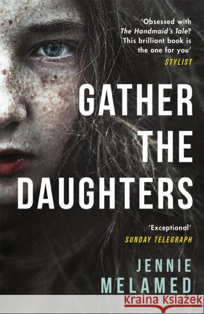 Gather the Daughters: Shortlisted for The Arthur C Clarke Award Jennie Melamed 9781472241726
