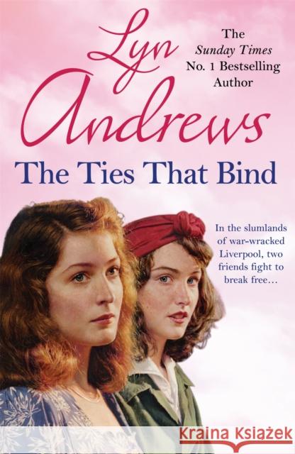 The Ties that Bind: A friendship that can survive war, tragedy and loss Lyn Andrews 9781472242655