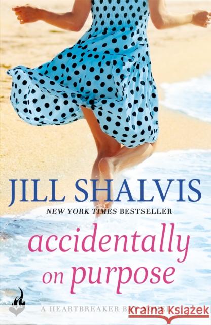 Accidentally On Purpose: The feel-good romance you've been looking for! Jill (Author) Shalvis 9781472244833 Headline Publishing Group