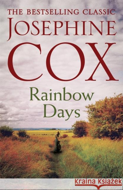 Rainbow Days: A dramatic saga pulsing with heartache Josephine Cox 9781472245526