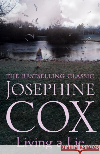 Living a Lie: An utterly captivating saga of the power of true love Josephine Cox 9781472245656