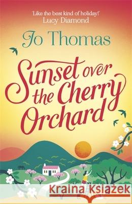 Sunset over the Cherry Orchard Jo Thomas 9781472245977 Headline Publishing Group