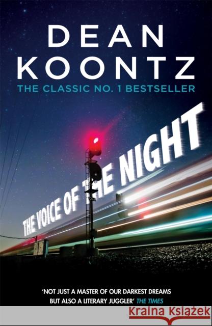 The Voice of the Night: A spine-chilling novel of heart-stopping suspense Dean Koontz 9781472248312 