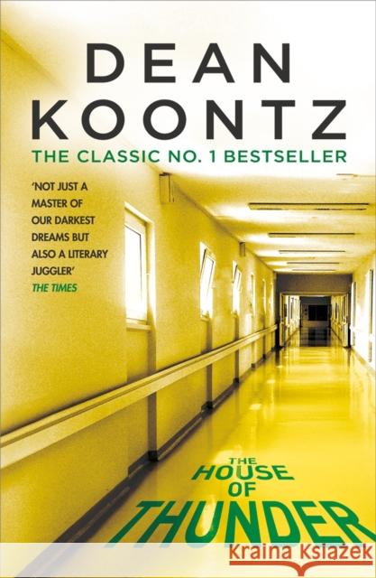 The House of Thunder: A psychological thriller of masterful suspense Dean Koontz 9781472248343