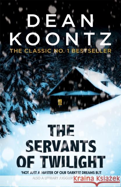 The Servants of Twilight: A dark and compulsive thriller Dean Koontz 9781472248350 Headline Publishing Group