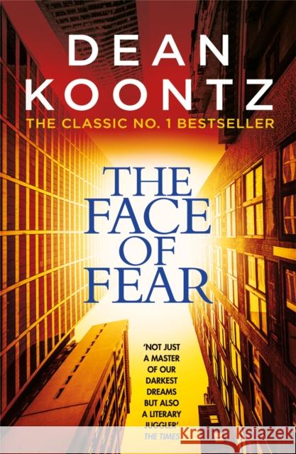 The Face of Fear: A compelling and horrifying tale Dean Koontz 9781472248404