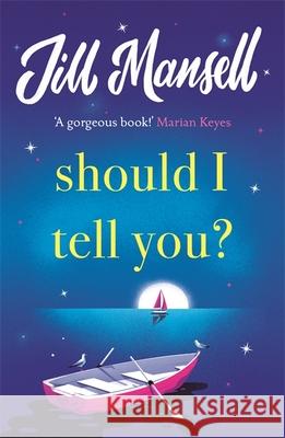 Should I Tell You?: Curl up with a gorgeous romantic novel from the No. 1 bestselling author MANSELL  JILL 9781472248558