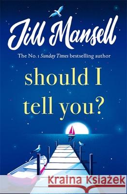 Should I Tell You? Jill Mansell 9781472248572 Headline Publishing Group