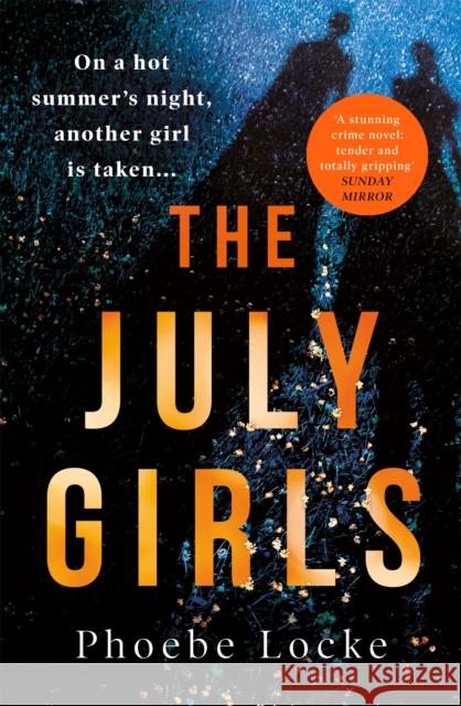 The July Girls: An absolutely gripping and emotional psychological thriller Phoebe Locke 9781472249296