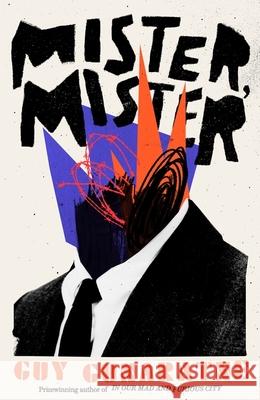 Mister, Mister: The new novel from the Booker Prize longlisted author of In Our Mad and Furious City Guy Gunaratne 9781472250247