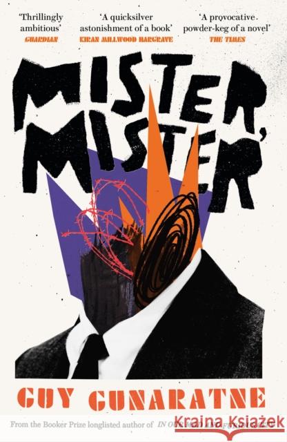 Mister, Mister: The new novel from the Booker Prize longlisted author of In Our Mad and Furious City Guy Gunaratne 9781472250254