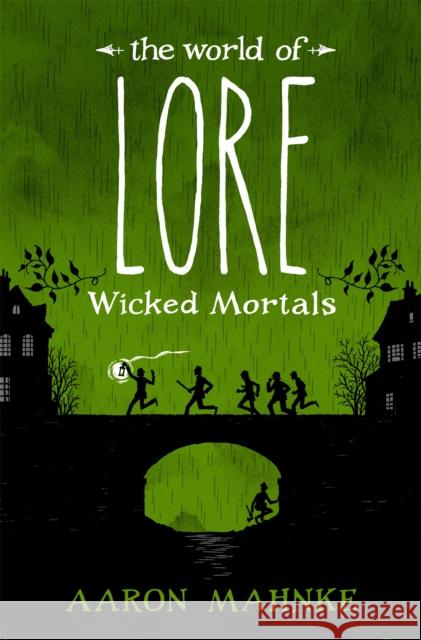 The World of Lore, Volume 2: Wicked Mortals: Now a major online streaming series Aaron Mahnke 9781472251602 Headline Publishing Group