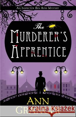 The Murderer's Apprentice: Inspector Ben Ross Mystery 7 Ann Granger   9781472252692 Headline Publishing Group