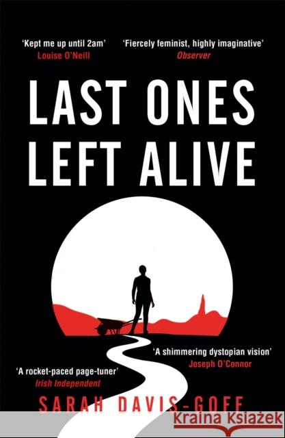 Last Ones Left Alive: The 'fiercely feminist, highly imaginative debut' - Observer Sarah Davis-Goff 9781472255235