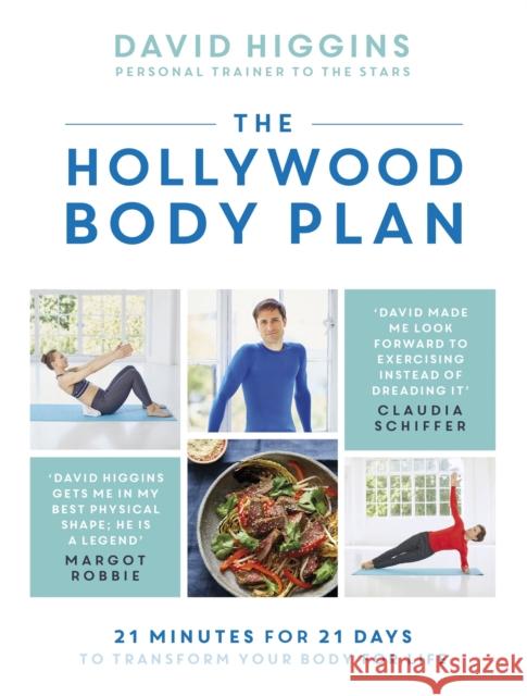 The Hollywood Body Plan: 21 Minutes for 21 Days to Transform Your Body For Life David Higgins 9781472256997