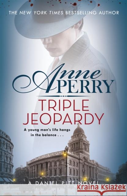 Triple Jeopardy (Daniel Pitt Mystery 2) Anne Perry   9781472257239 Headline Publishing Group