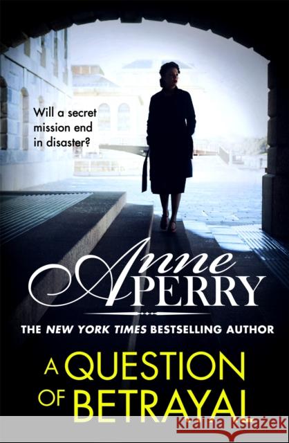 A Question of Betrayal (Elena Standish Book 2) Perry, Anne 9781472257352 Headline Publishing Group