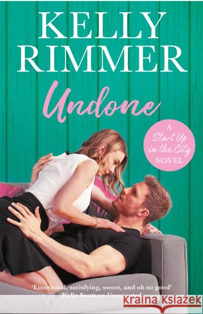 Undone: A unputdownable, emotional love story Kelly Rimmer 9781472257611