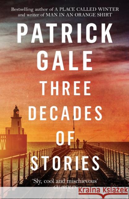 Three Decades of Stories Patrick Gale   9781472258083 Tinder Press