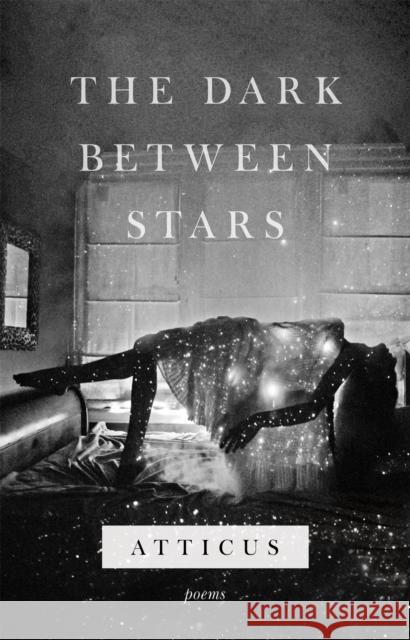 The Dark Between Stars Atticus Poetry 9781472259356 Headline Publishing Group