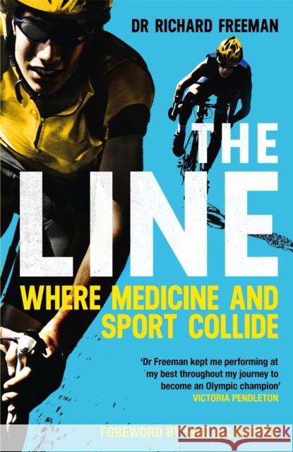 The Line: Where Medicine and Sport Collide Dr Richard Freeman 9781472259752