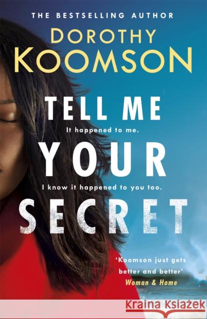 Tell Me Your Secret: the gripping page-turner from the bestselling 'Queen of the Big Reveal' Dorothy Koomson 9781472260376 Headline Publishing Group