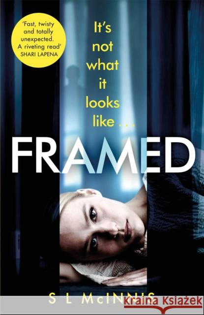 Framed: an absolutely gripping psychological thriller with a shocking twist S L McInnis   9781472261021 Headline Book Publishing