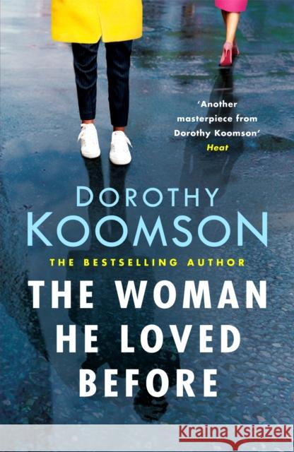 The Woman He Loved Before: what secrets was his first wife hiding? Dorothy Koomson 9781472261748