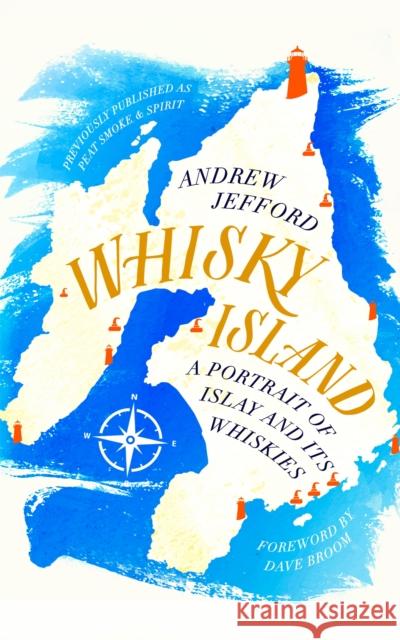 Whisky Island: A portrait of Islay and its whiskies Andrew Jefford 9781472262226 Headline Publishing Group