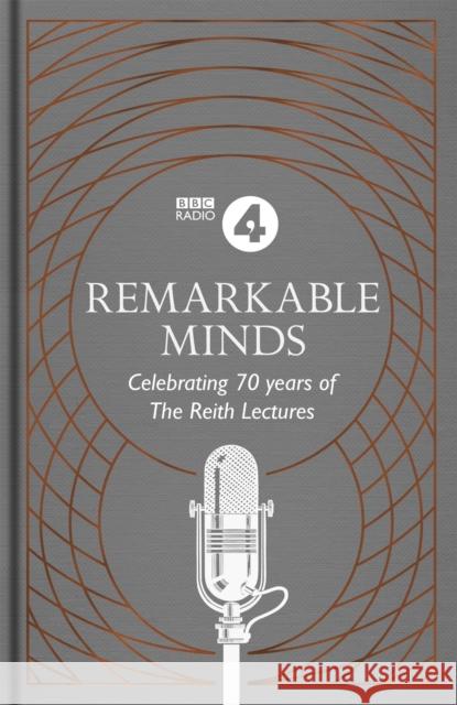 Remarkable Minds: A Celebration of the Reith Lectures BBC Radio 4 9781472262295 Headline