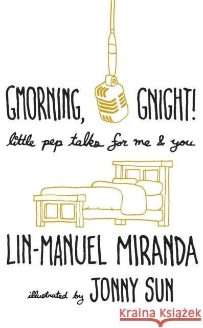 Gmorning, Gnight!: Daily mindfulness from the creator of Hamilton the Musical Lin-Manuel Miranda Jonny Sun  9781472262813 Headline Publishing Group