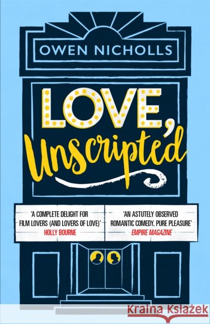 Love, Unscripted: 'A complete delight' Holly Bourne Owen (Author and screenwriter) Nicholls 9781472263155