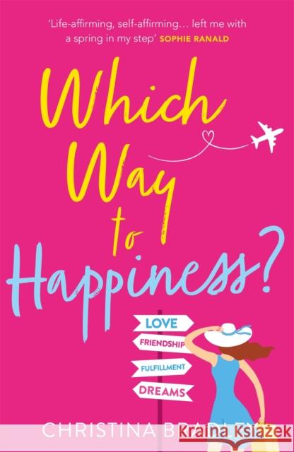 Which Way to Happiness?: Hilarious, life-affirming and guaranteed to make you smile! Christina Bradley 9781472263339 Headline Publishing Group