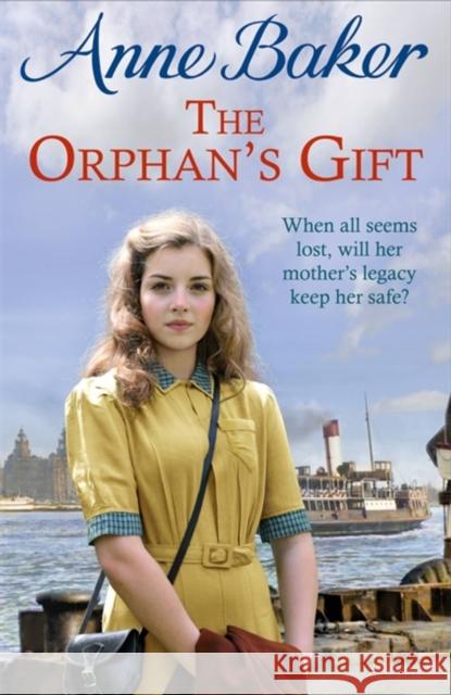 The Orphan's Gift: An unputdownable Liverpool saga of love and loss Anne Baker   9781472264053