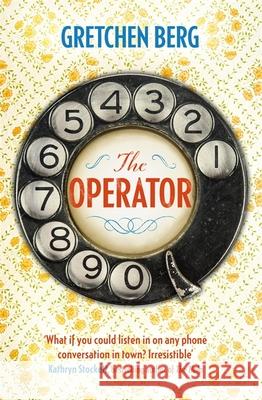 The Operator: You can't unhear a secret . . . Berg, Gretchen 9781472264121