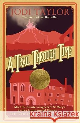 A Trail Through Time Jodi Taylor   9781472264428 Headline Publishing Group