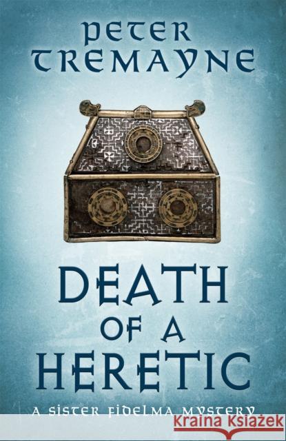 Death of a Heretic  (Sister Fidelma Mysteries Book 33) Peter Tremayne 9781472265449 Headline Publishing Group