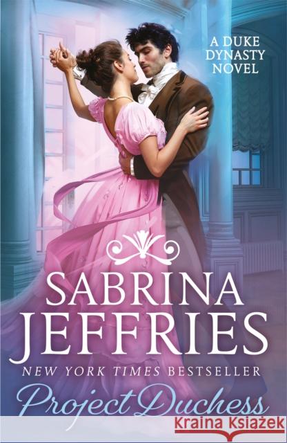 Project Duchess: Sweeping historical romance from the queen of the sexy Regency! Sabrina Jeffries   9781472266293 Headline Publishing Group