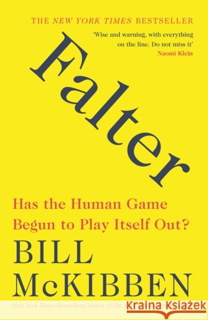 Falter: Has the Human Game Begun to Play Itself Out? Bill McKibben 9781472266514