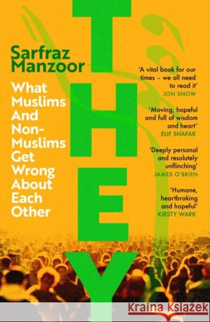 They: What Muslims and Non-Muslims Get Wrong About Each Other Sarfraz Manzoor 9781472266842