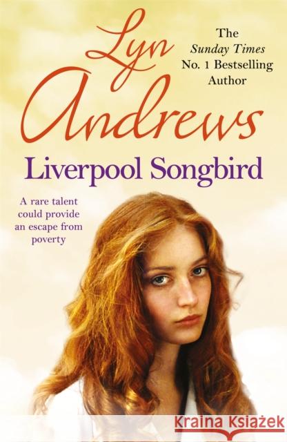 Liverpool Songbird: A rare gift provides an escape… Lyn Andrews 9781472267399