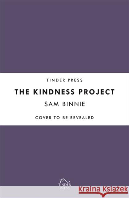 The Kindness Project: The unmissable new novel that will make you laugh, bring tears to your eyes, and might just change your life . . . Sam Binnie 9781472270153 Headline Publishing Group