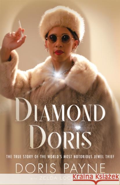 Diamond Doris: The True Story of the World's Most Notorious Jewel Thief Doris Payne Zelda Lockhart  9781472270535 
