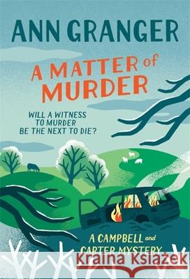 A Matter of Murder: Campbell & Carter mystery 7 Ann Granger 9781472270627 Headline Publishing Group