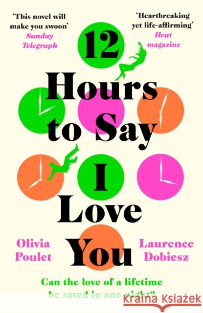12 Hours To Say I Love You: Perfect for all fans of ONE DAY Laurence Dobiesz 9781472271181 Headline Publishing Group