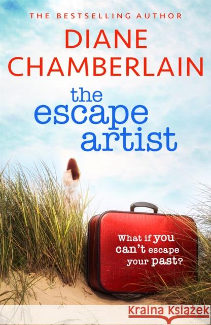 The Escape Artist: An utterly gripping suspense novel from the bestselling author Diane Chamberlain 9781472271402