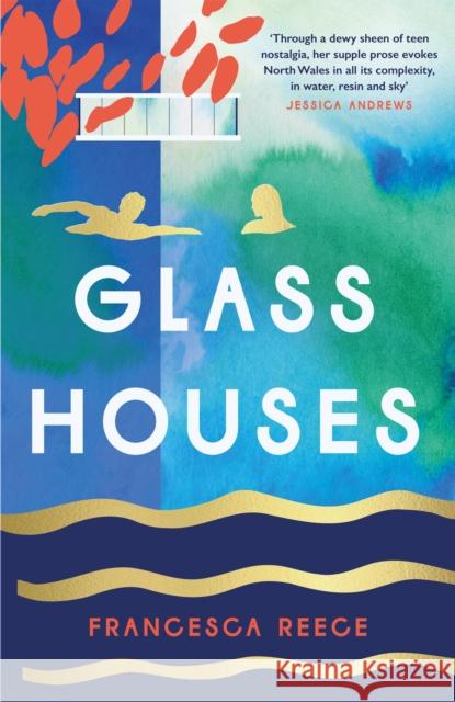 Glass Houses: 'A devastatingly compelling new voice in literary fiction' - Louise O'Neill Francesca Reece 9781472272287