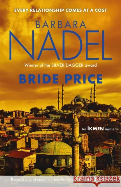Bride Price (Inspector Ikmen Mystery 24): Inspiration for THE TURKISH DETECTIVE, BBC Two's sensational new crime drama Barbara Nadel 9781472273543