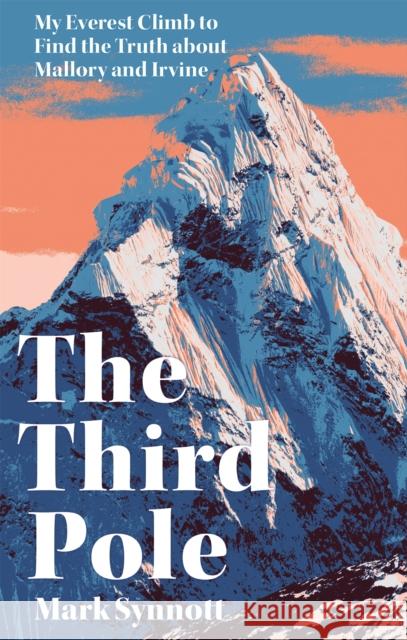 The Third Pole: My Everest climb to find the truth about Mallory and Irvine Mark Synnott   9781472273666 Headline Book Publishing
