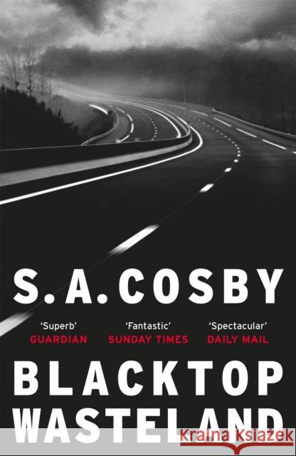 Blacktop Wasteland: the acclaimed and award-winning crime hit of the year S. A. Cosby   9781472273758 Headline Publishing Group